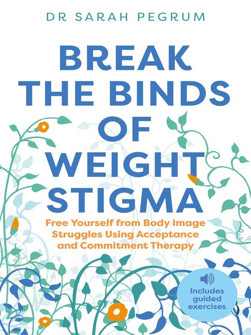 Title details for Break the Binds of Weight Stigma by Dr Sarah Pegrum - Available